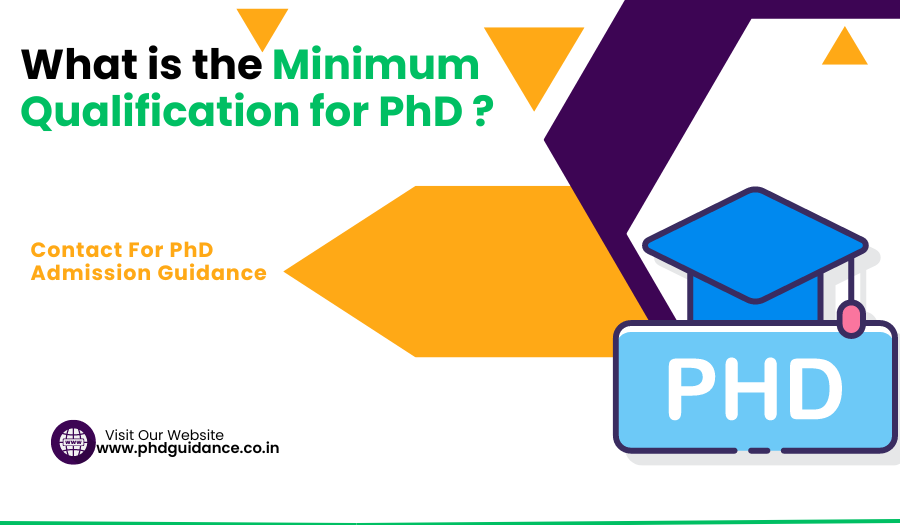 WHAT is the Minimum Qualification for PhD